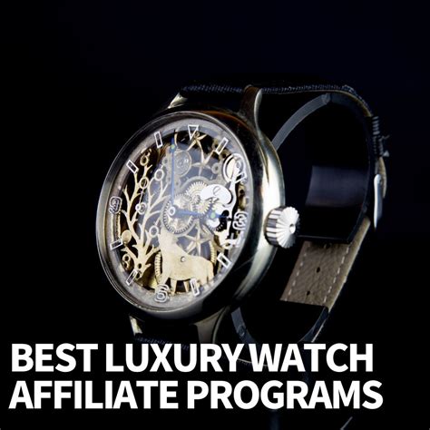 expensive luxury watch affiliate program.